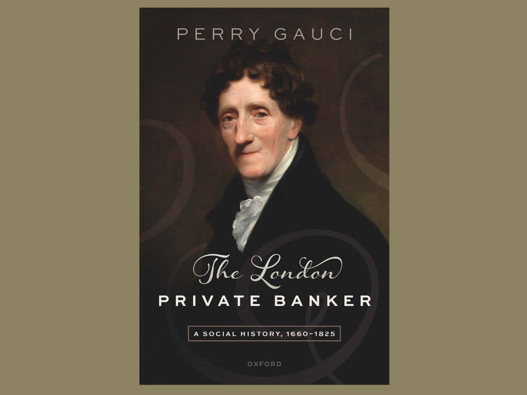 Book cover of The London Private Banker: A Social History, 1660–1825 by Perry Gauci, featuring a portrait of a gentleman in Regency attire.